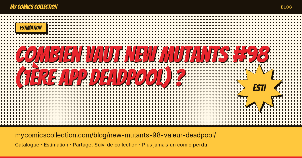 Combien vaut New Mutants #98 (1ère app Deadpool) ? — illustration article