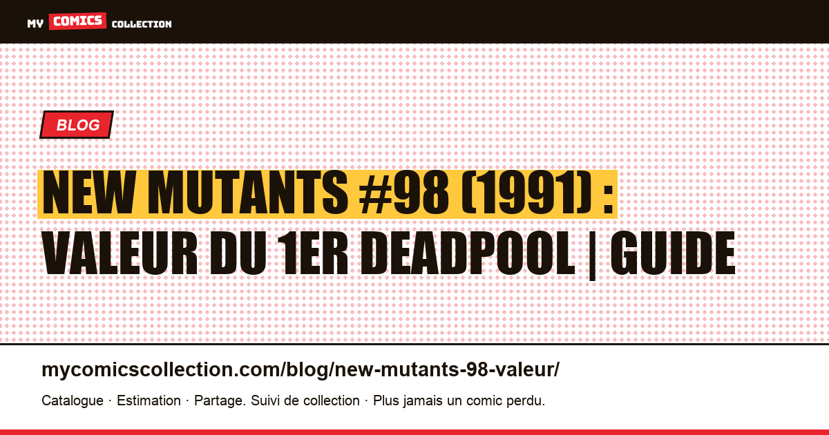 New Mutants #98 : la valeur de la première apparition de Deadpool, illustration article