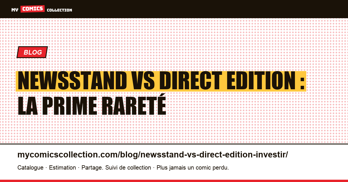 Newsstand vs Direct Edition : la prime rareté — illustration article