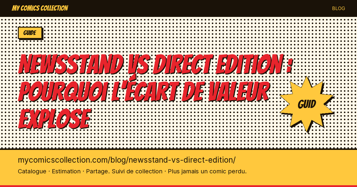 Newsstand vs Direct Edition : pourquoi l'écart de valeur explose — illustration article
