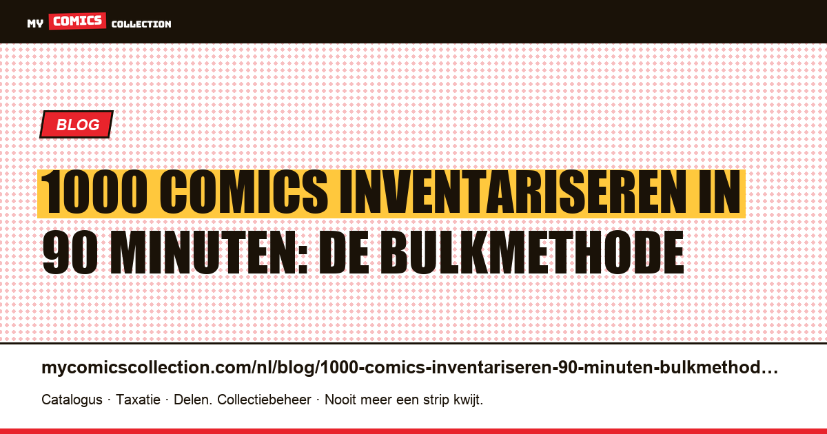 1000 comics inventariseren in 90 minuten: de professionele bulkmethode, artikelillustratie