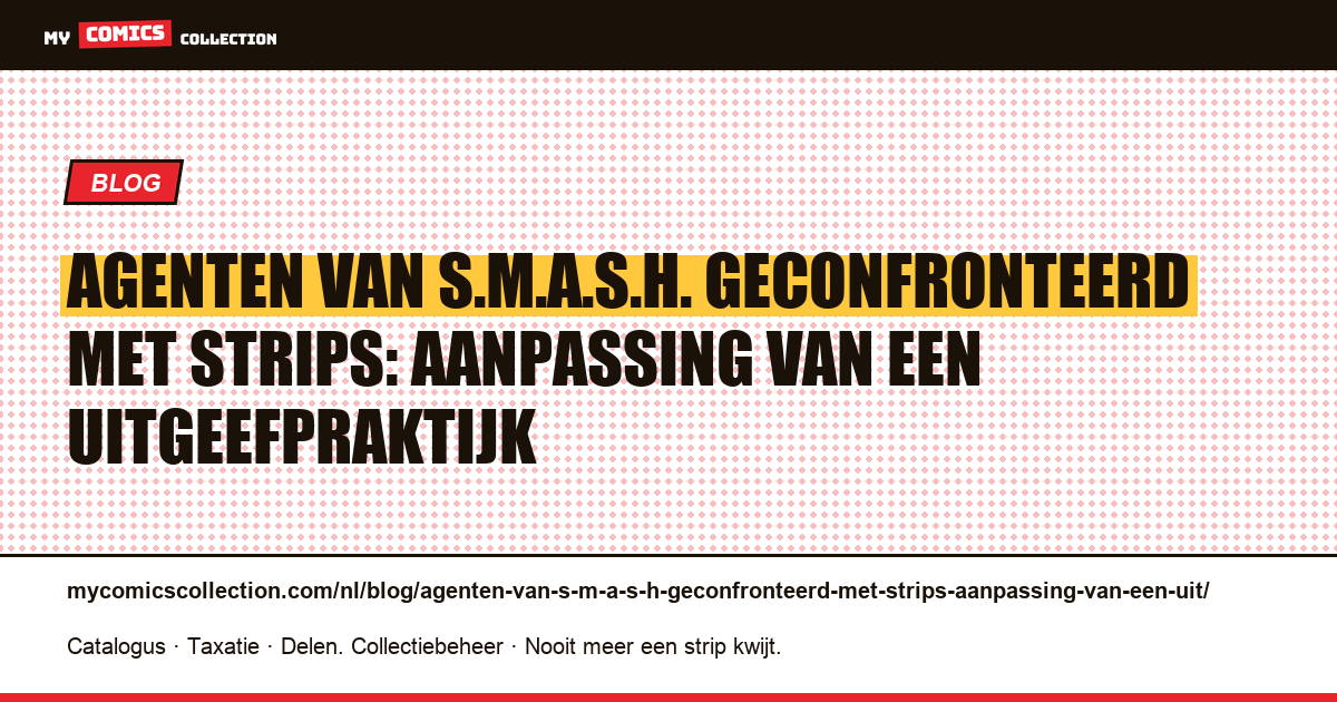 Agenten van S.M.A.S.H. geconfronteerd met strips: aanpassing van een uitgeefpraktijk — artikelillustratie