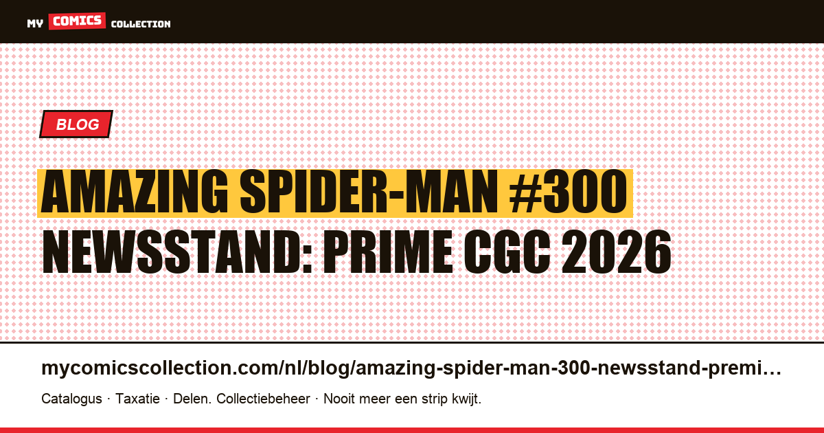 Amazing Spider-Man #300 Newsstand: identificatie en cote 2026, artikelillustratie