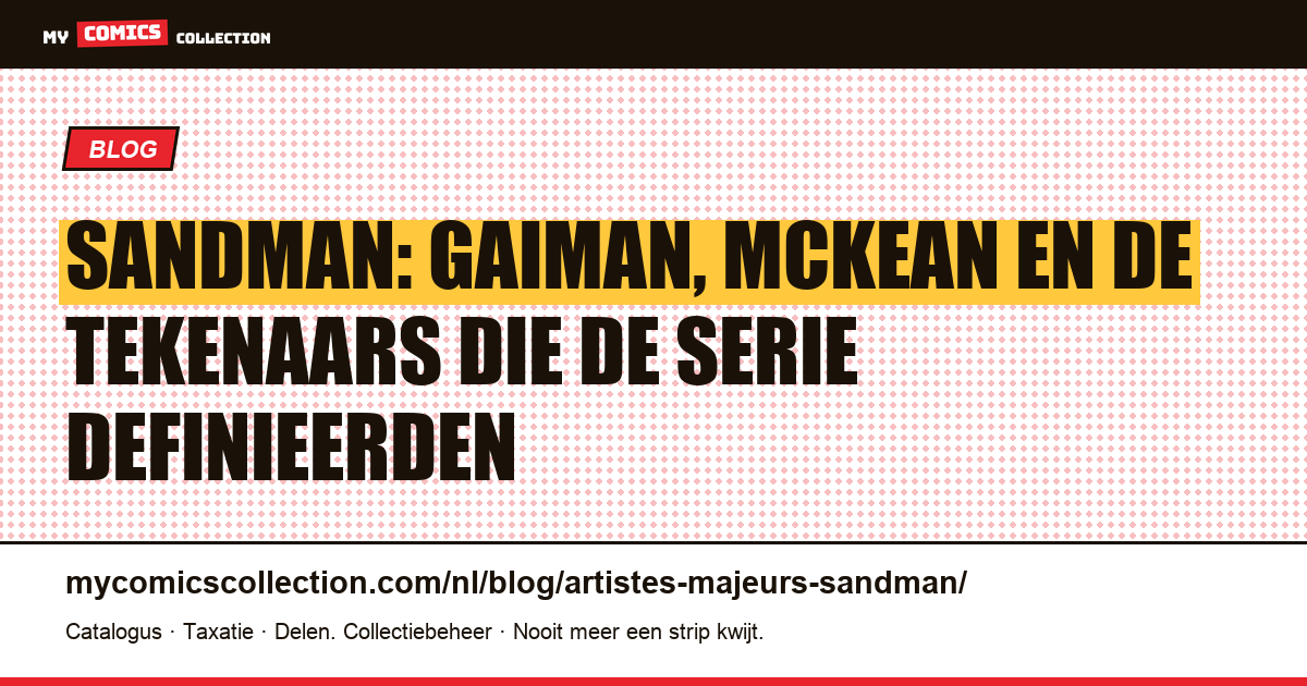 De belangrijkste artiesten van Sandman: Gaiman, McKean en de tekenaars die de serie vormgaven, artikelillustratie