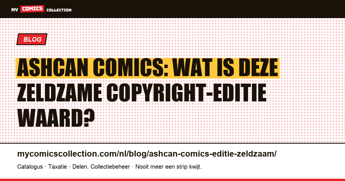 Ashcan comics: de zeldzame copyright-editie uitgelegd, artikelillustratie