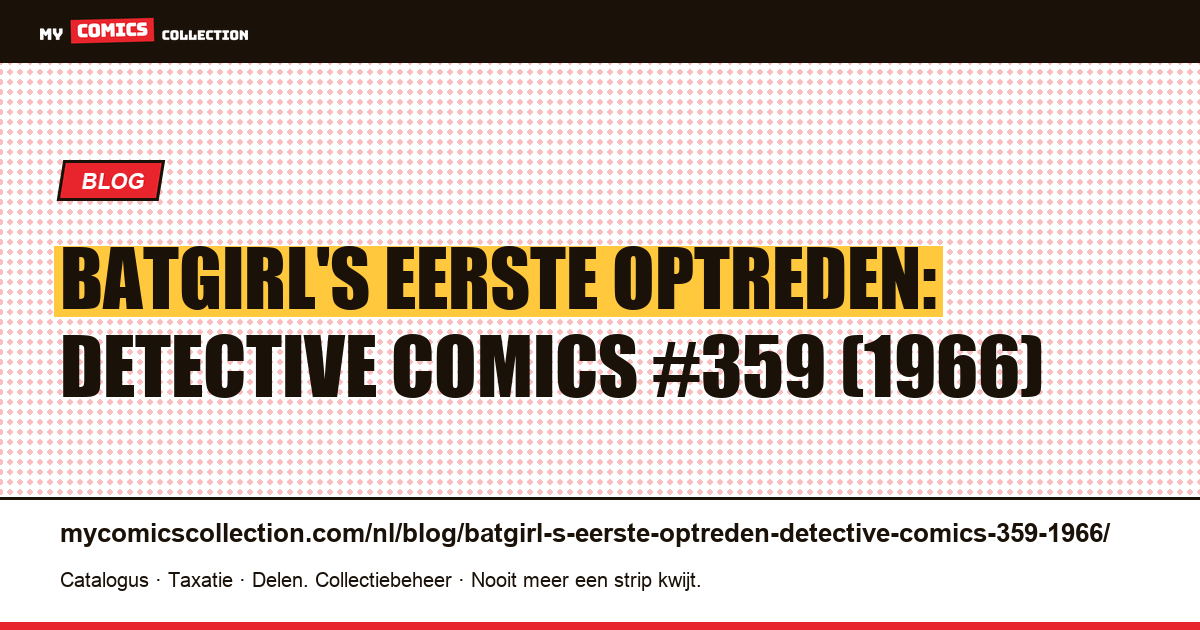 Batgirl's eerste optreden: Detective Comics #359 (1966) — artikelillustratie