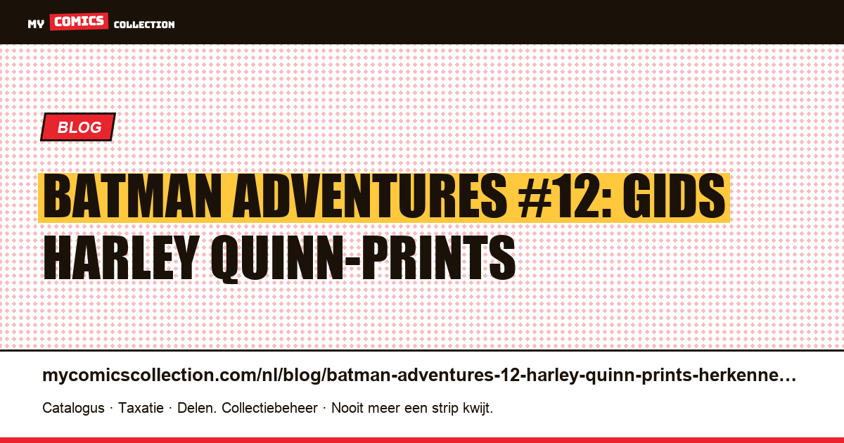 Batman Adventures #12: elke Harley Quinn-print herkennen en waarderen, artikelillustratie