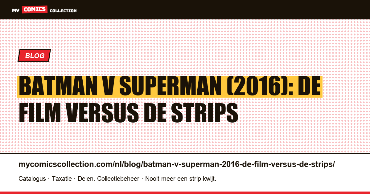 Batman v Superman (2016): de film versus de strips — artikelillustratie