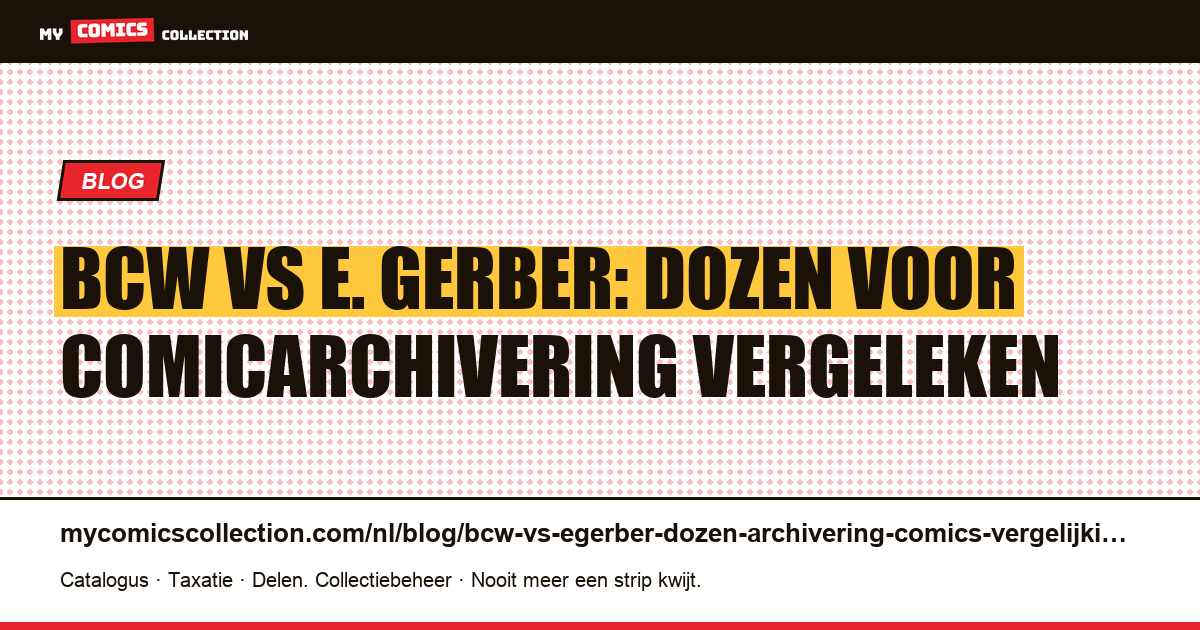BCW vs E. Gerber: dozen voor comicarchivering vergeleken, artikelillustratie