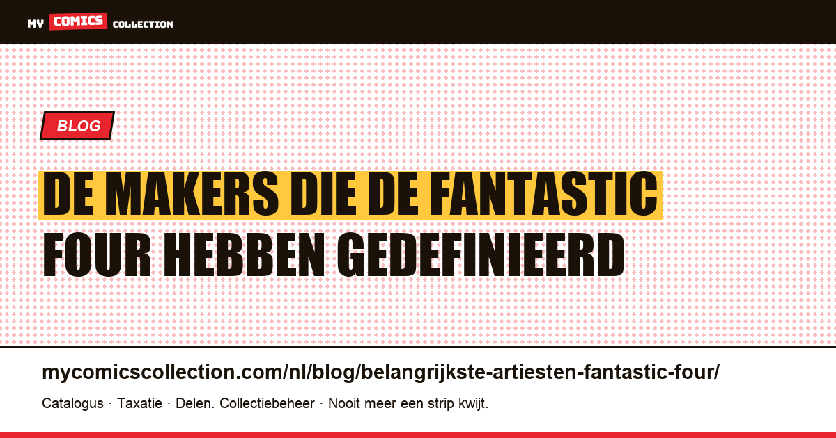De belangrijkste artiesten van de Fantastic Four: van Lee & Kirby tot Hickman, artikelillustratie