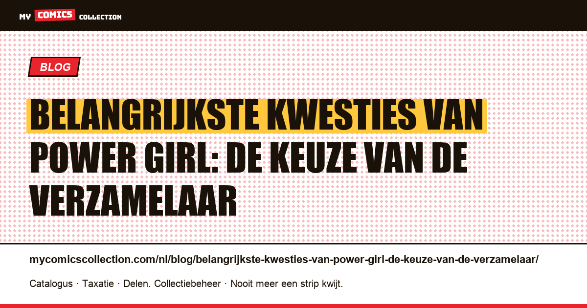Belangrijkste kwesties van Power Girl: de keuze van de verzamelaar — artikelillustratie
