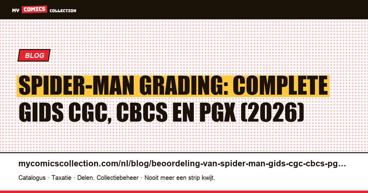 Spider-Man grading: complete gids CGC, CBCS en PGX (2026) — artikelillustratie
