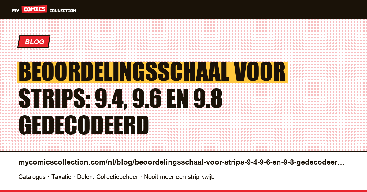 Beoordelingsschaal voor strips: 9.4, 9.6 en 9.8 gedecodeerd — artikelillustratie