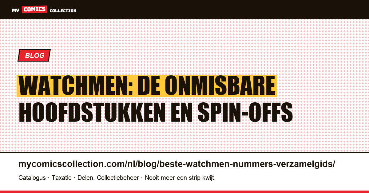 Watchmen: de onmisbare hoofdstukken en spin-offs voor de verzamelaar, artikelillustratie