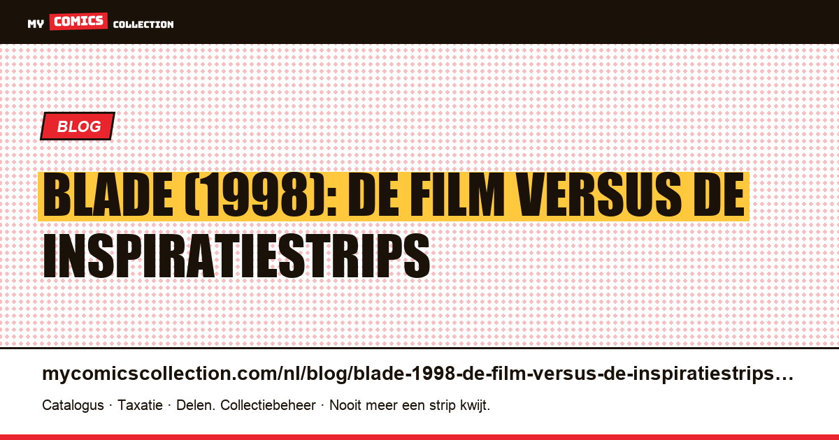 Blade (1998): de film versus de inspiratiestrips — artikelillustratie