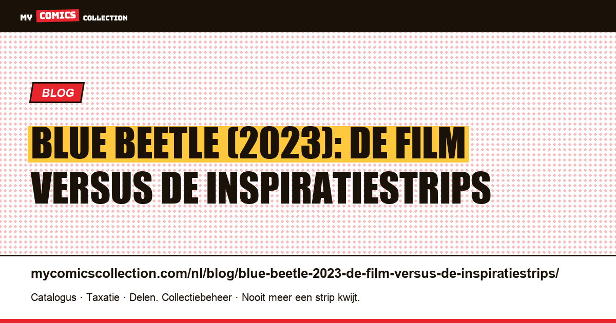 Blue Beetle (2023): de film versus de inspiratiestrips — artikelillustratie