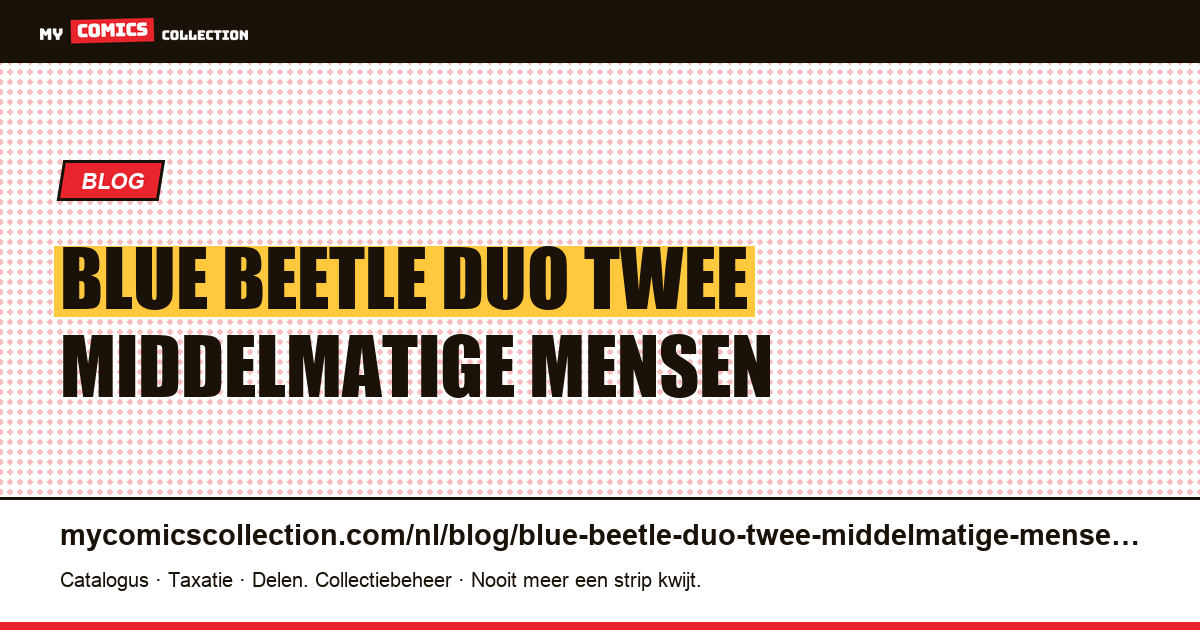 Het Blue Beetle-duo: twee middelmatige mensen midden in legendes — artikelillustratie