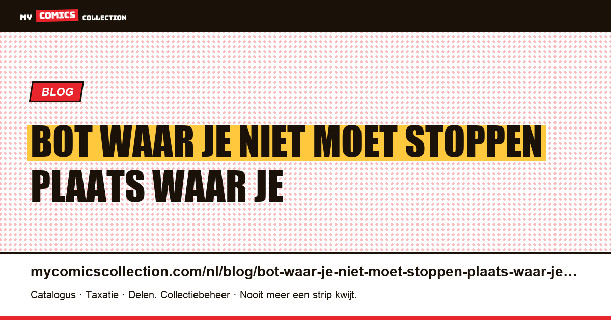 Bot: waar je niet moet stoppen, in plaats van waar je moet stoppen — artikelillustratie
