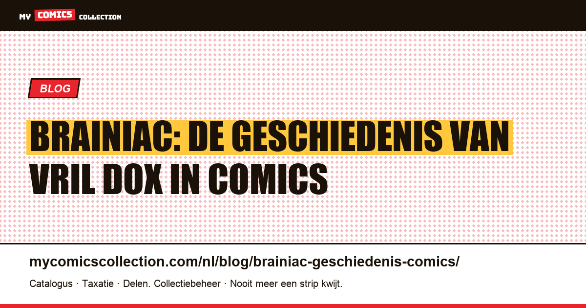 Brainiac: de geschiedenis van Vril Dox in comics, artikelillustratie