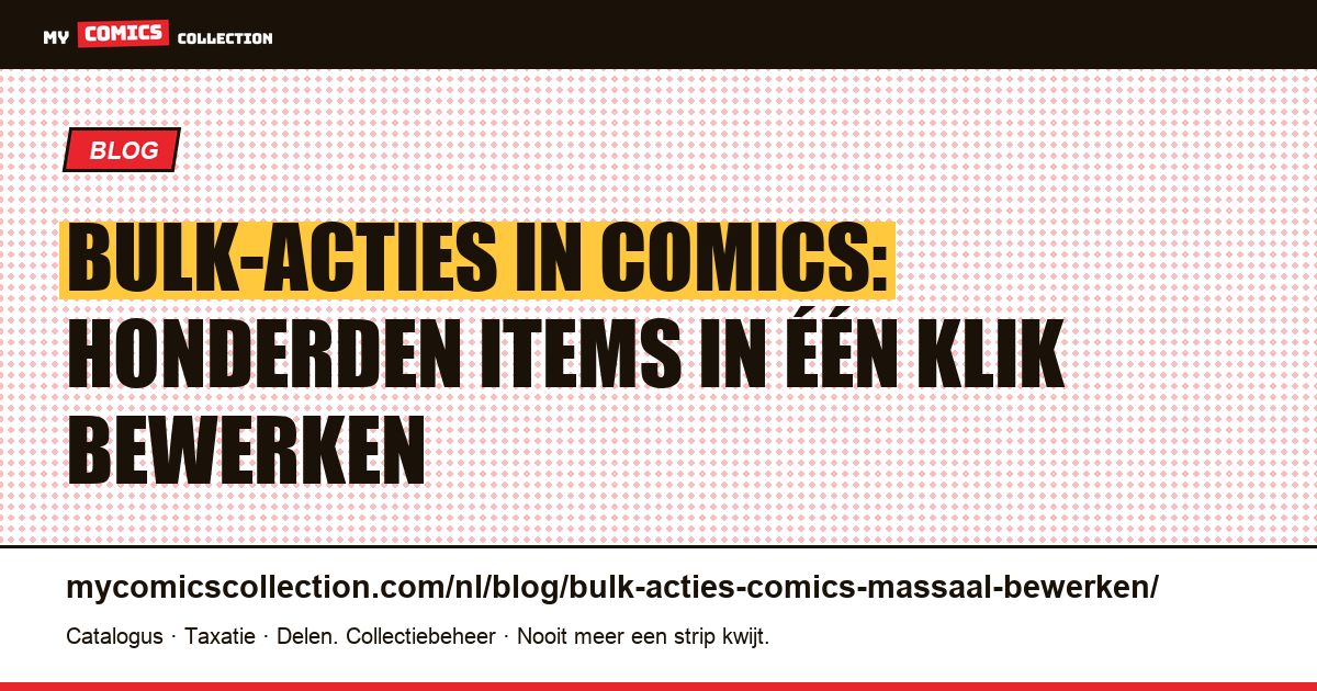 Bulk-acties in comics: massaal bewerken in één klik, artikelillustratie