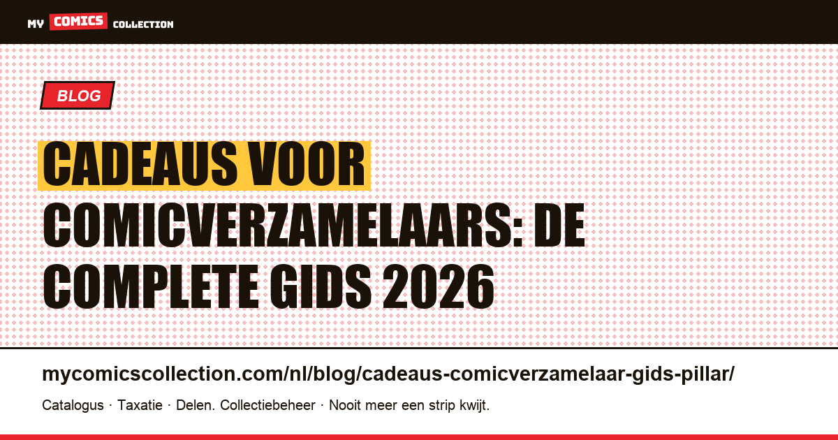 Cadeaus voor comicverzamelaars: de complete gids 2026, artikelillustratie