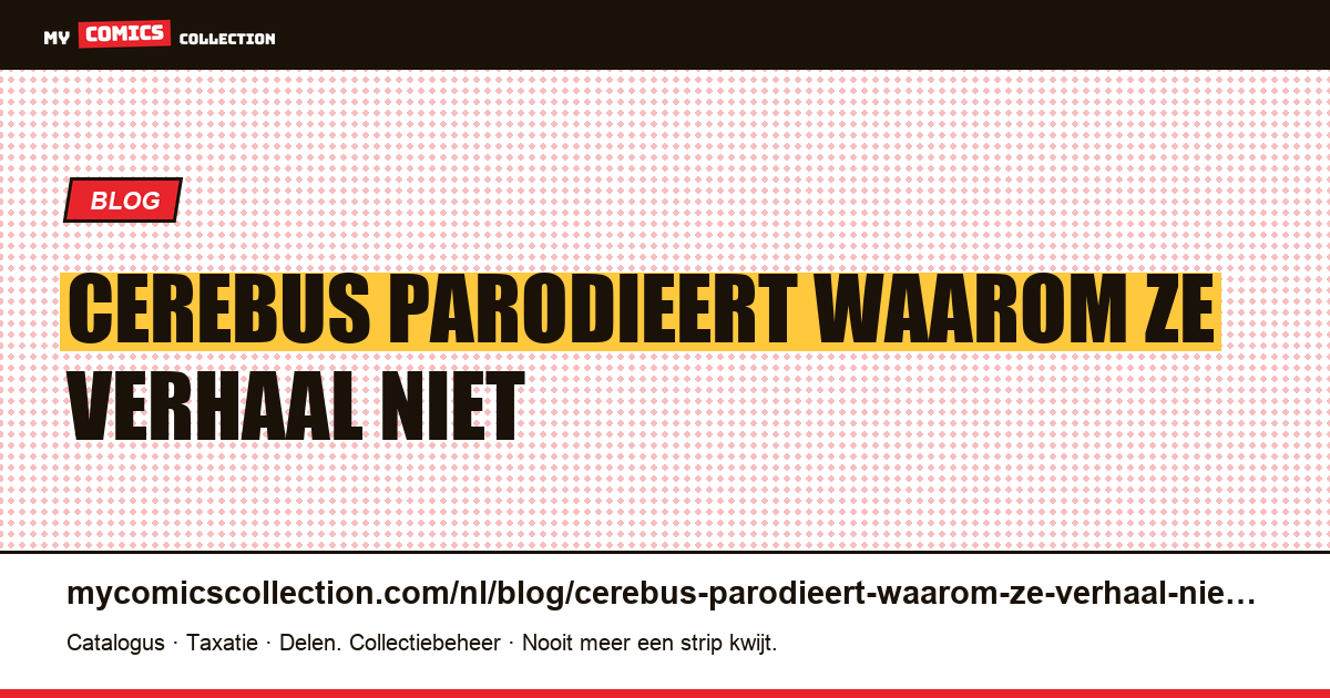 Cerebus parodieert: waarom ze het verhaal niet vernietigen — artikelillustratie