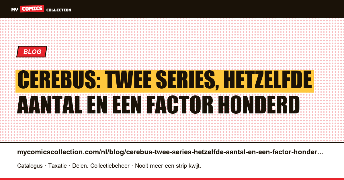 Cerebus: twee series, hetzelfde aantal en een factor honderd, artikelillustratie