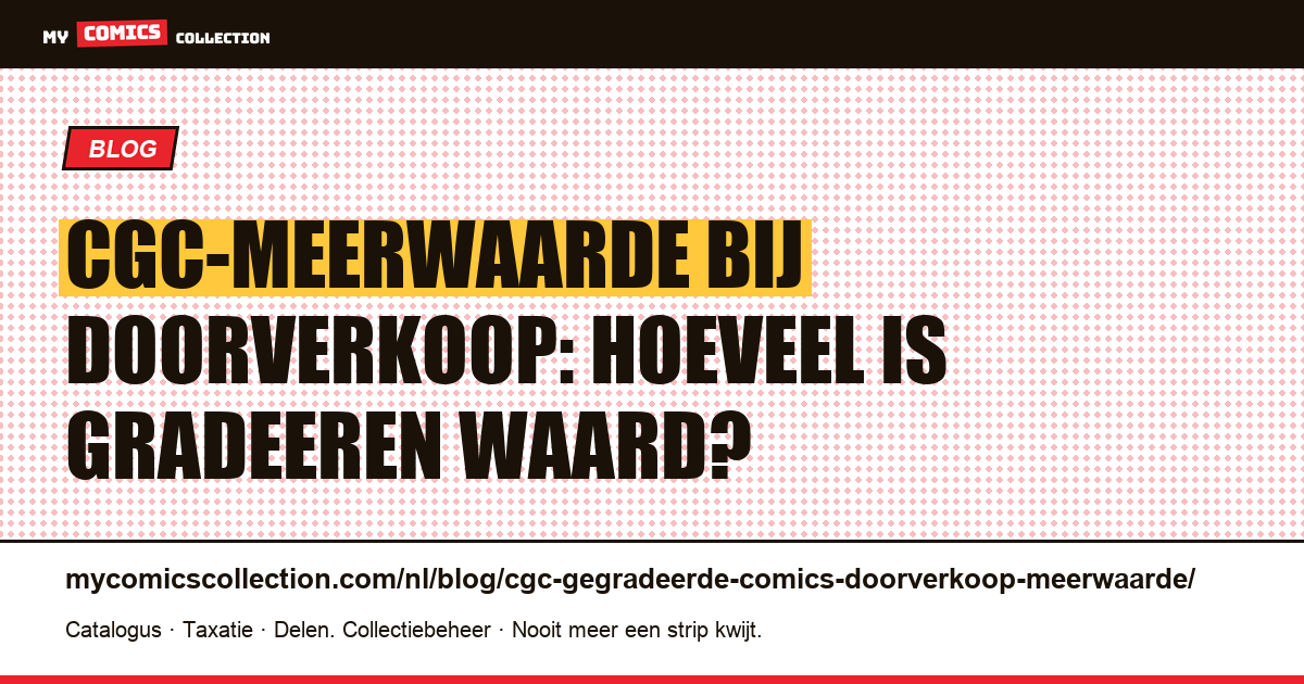 CGC-meerwaarde bij doorverkoop: hoeveel is gradeeren echt waard?, artikelillustratie