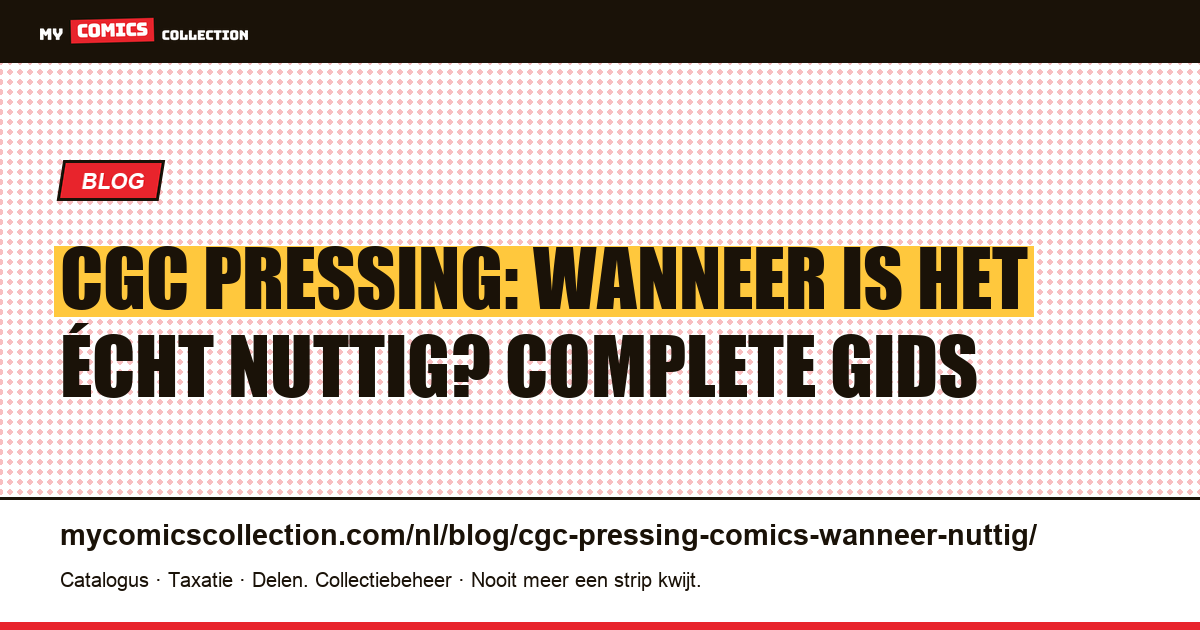 CGC pressing van comics: wanneer is het écht nuttig?, artikelillustratie