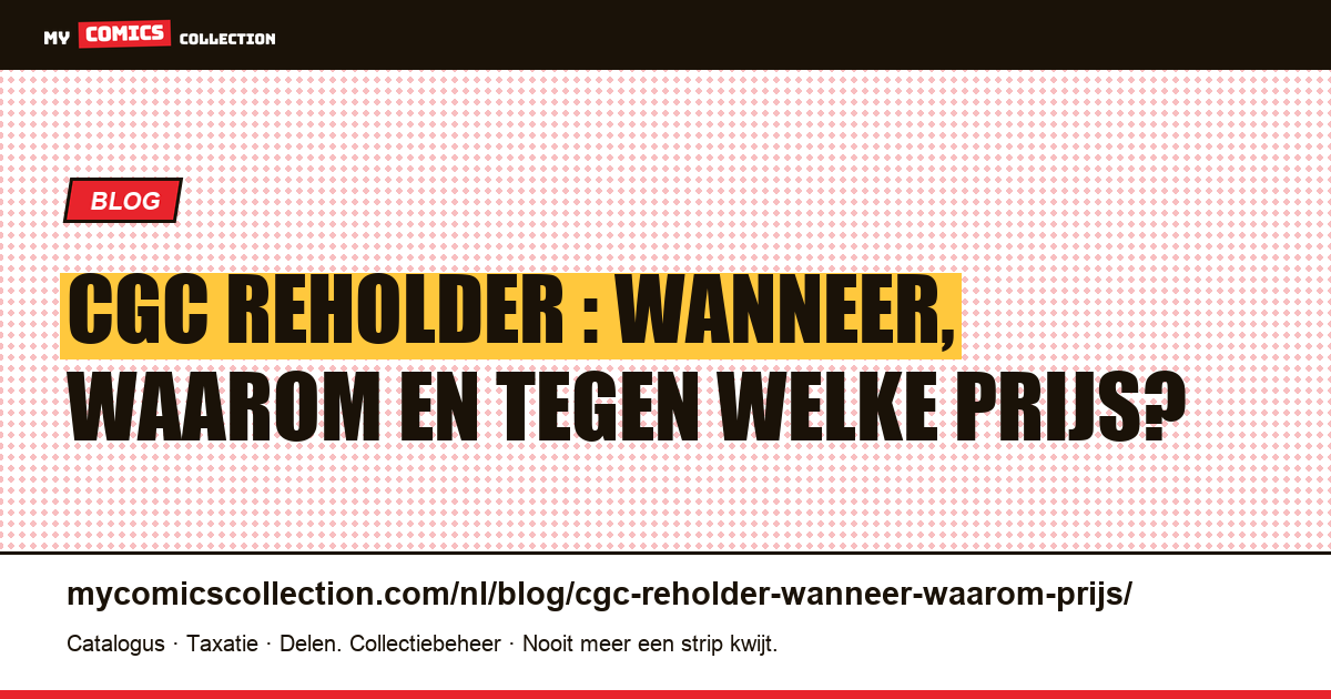 CGC reholder : wanneer, waarom en tegen welke prijs?, artikelillustratie