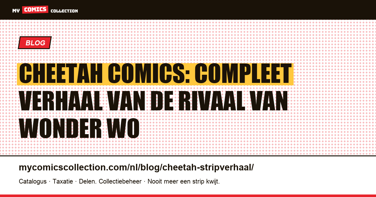 Cheetah Comics: compleet verhaal van de rivaal van Wonder Wo — artikelillustratie
