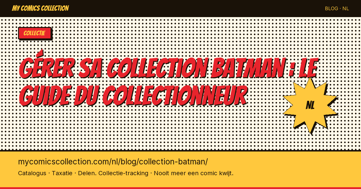 Gérer sa collection Batman : le guide du collectionneur — artikel illustratie