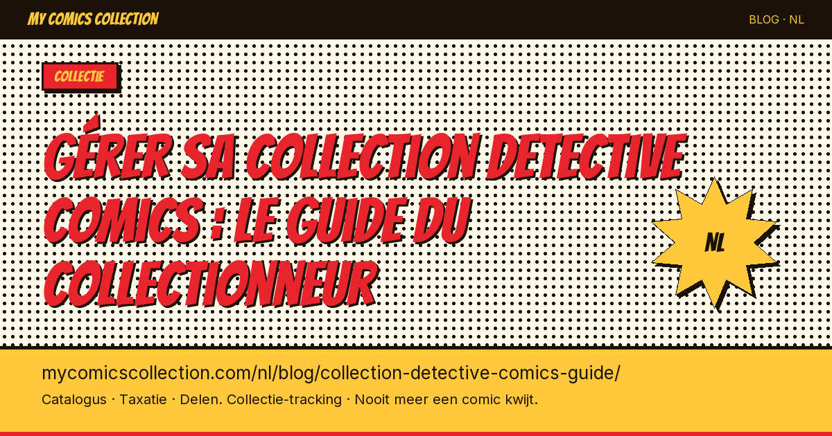 Gérer sa collection Detective Comics : le guide du collectionneur — artikel illustratie