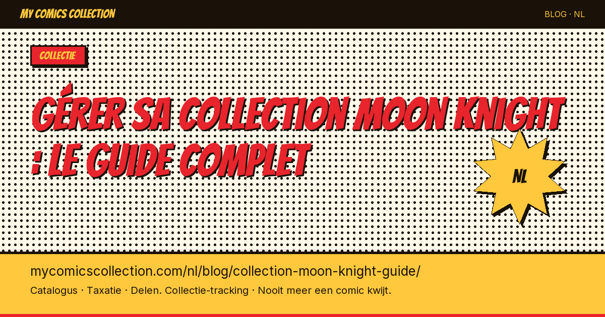 Gérer sa collection Moon Knight : le guide complet — artikel illustratie