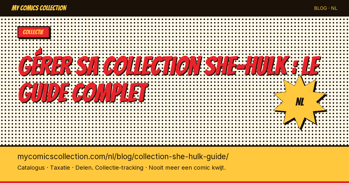 Gérer sa collection She-Hulk : le guide complet — artikel illustratie