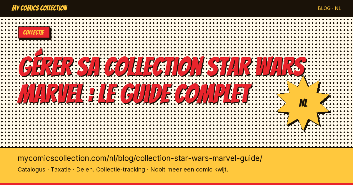 Gérer sa collection Star Wars Marvel : le guide complet — artikel illustratie