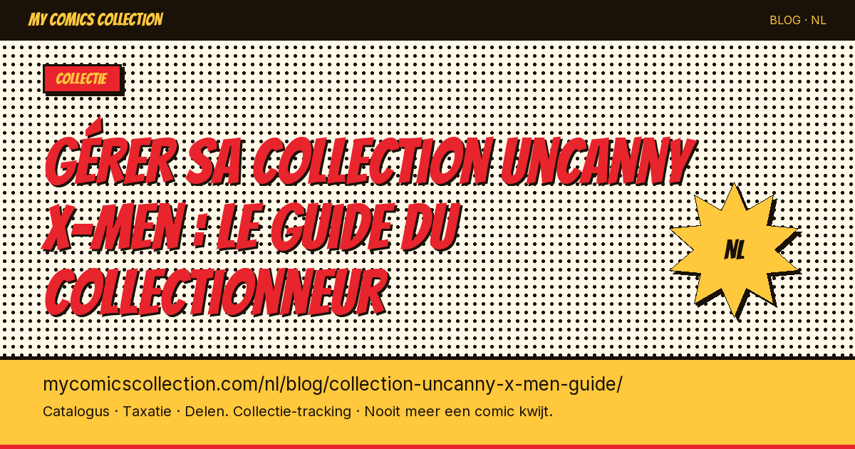 Gérer sa collection Uncanny X-Men : le guide du collectionneur — artikel illustratie