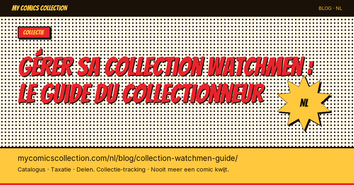 Gérer sa collection Watchmen : le guide du collectionneur — artikel illustratie