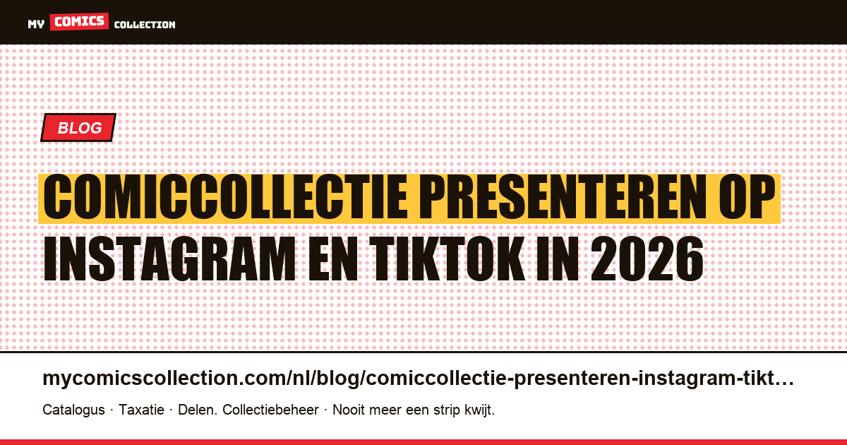 Comiccollectie presenteren op Instagram en TikTok: complete gids 2026, artikelillustratie