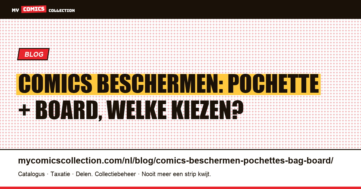 Comics beschermen: pochettes en boards (bag & board) uitgelegd, artikelillustratie