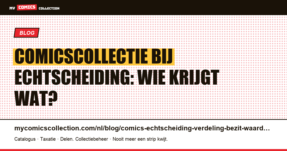 Echtscheiding en comicscollectie: verdeling, bezit en waarde in Frankrijk, artikelillustratie