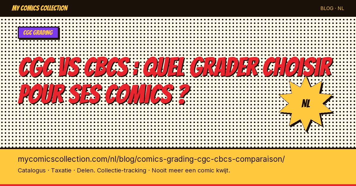 CGC vs CBCS : quel grader choisir pour ses comics ? — artikel illustratie
