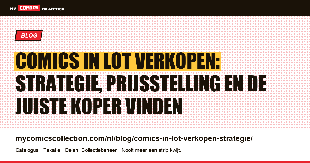 Comics in lot verkopen: strategie, prijsstelling en de juiste koper vinden, artikelillustratie