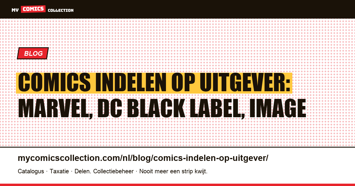 Comics indelen op uitgever: Marvel, DC, Image en meer, artikelillustratie