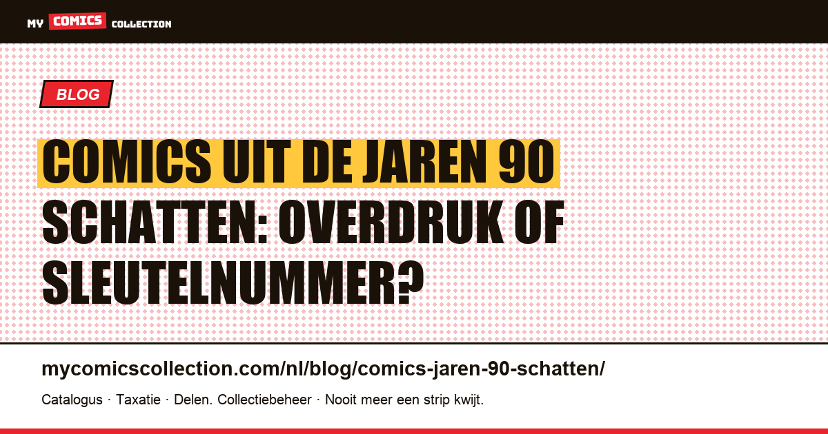 Comics uit de jaren 90 schatten: overdrukken vs echte sleutelnummers, artikelillustratie