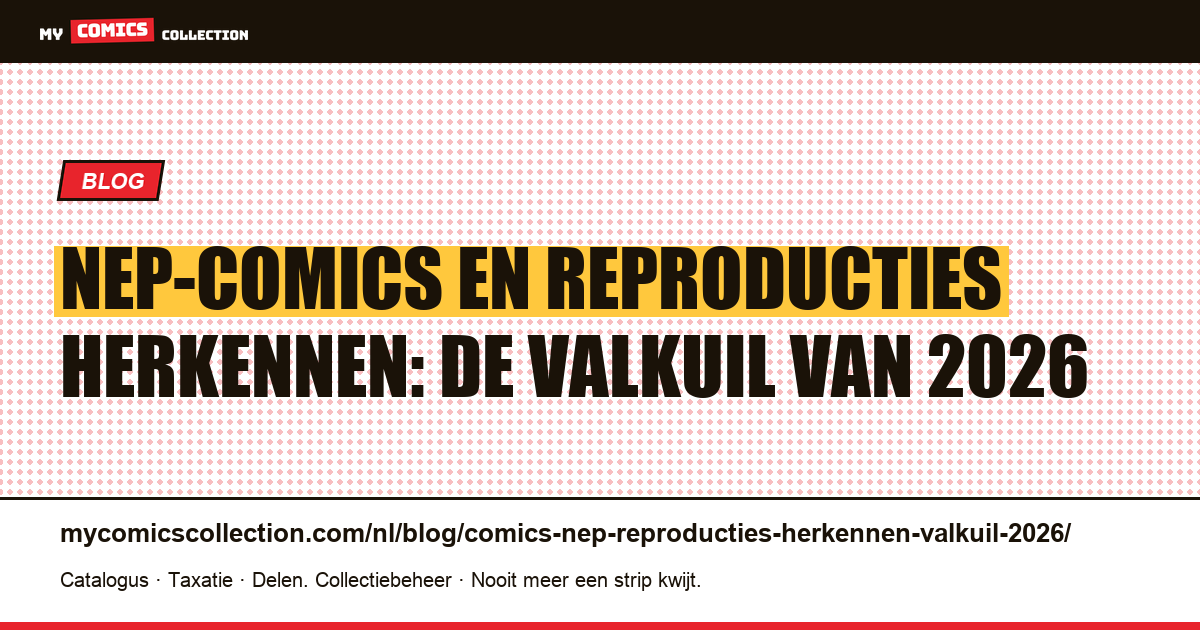 Nep-comics en reproducties herkennen: de valkuil van 2026, artikelillustratie