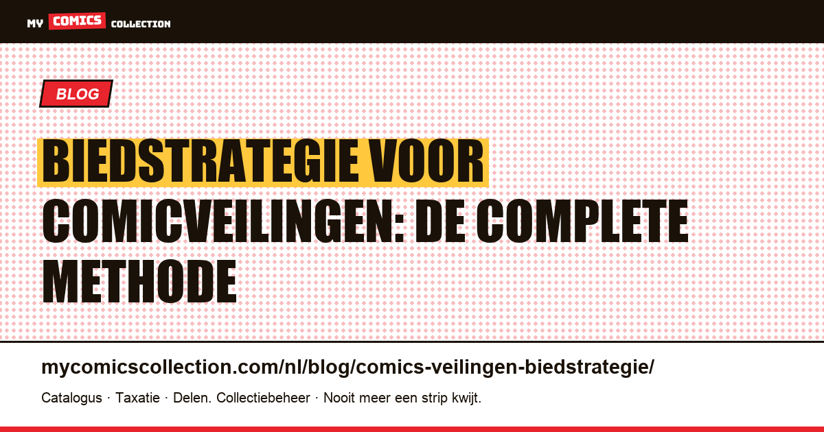 Biedstrategie voor comicveilingen: comparables, maximumbod en sniping, artikelillustratie