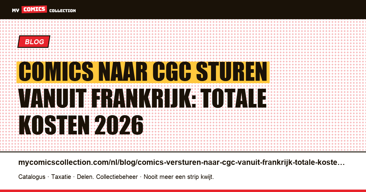 Comics naar CGC sturen vanuit Frankrijk: de totale kosten op een rij, artikelillustratie