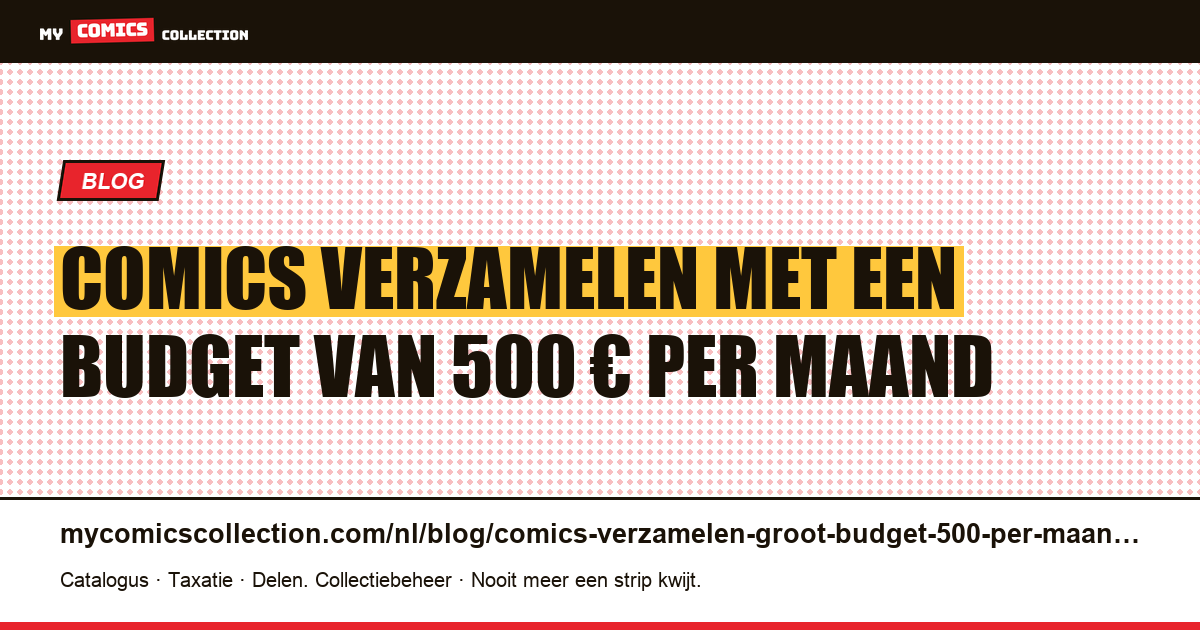 Comics verzamelen met een groot budget: 500 € per maand strategisch beheren, artikelillustratie