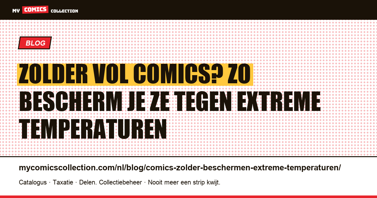 Comics op zolder beschermen tegen extreme temperaturen, artikelillustratie